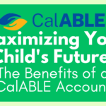 A promotional banner for CalABLE featuring a green background with a light green border. At the top, the CalABLE logo is displayed, consisting of two stylized hands—one blue and one orange—forming a shape reminiscent of a protective shield. To the right of the logo, the word "CalABLE" is written in blue. Below the logo, the main text reads: "Maximizing Your Child's Future: The Benefits of a CalABLE Account" in large white letters. On both the left and right sides of the banner, there are white ovals with the number "1" inside, colored in green.