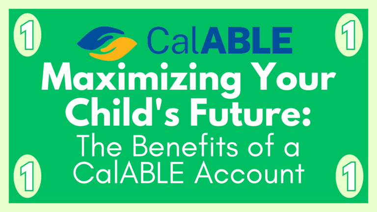 Maximizing Your Child’s Future: The Benefits of a CalABLE Account