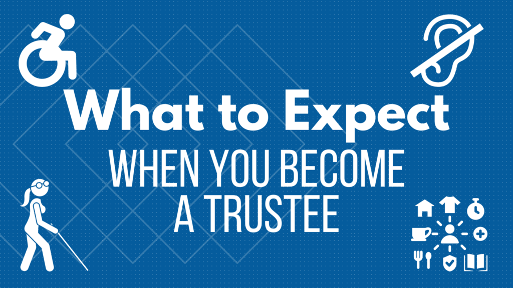 Blue graphic with white icons representing accessibility (wheelchair, hearing, vision, and daily living activities). Text reads 'What to Expect When You Become a Trustee"