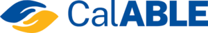 The logo for CalABLE, featuring a stylized graphic and text. The graphic on the left consists of two hands forming a protective shape—one blue on top and one orange on the bottom. To the right of the graphic, the word "CalABLE" is written in blue, with "Cal" in standard font and "ABLE" in bold.