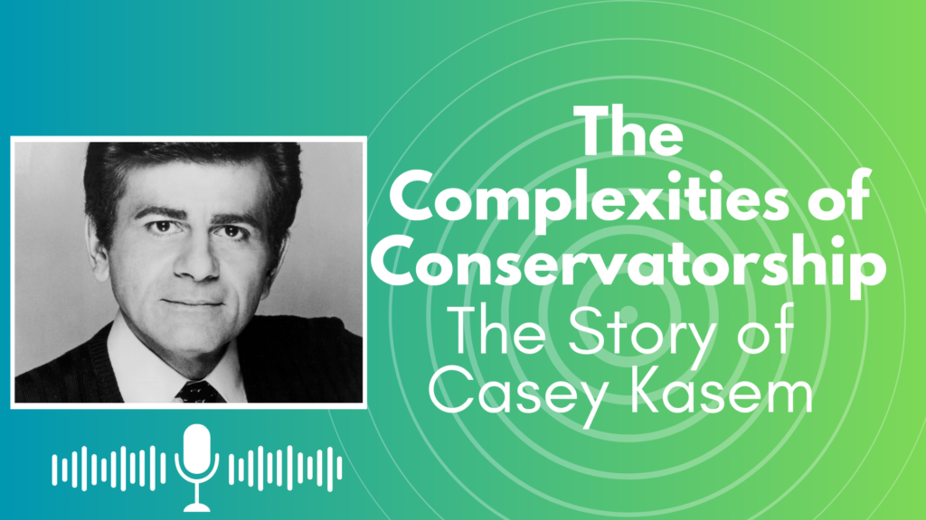 Black-and-white portrait of Casey Kasem, a famous radio personality best known for hosting American Top 40 and voicing Shaggy in Scooby-Doo. The text reads "The Complexities of Conservatorship: The Story of Casey Kasem" in bold, white font on a green and blue gradient background with circular lines representing sound waves. A microphone icon is centered below the text, symbolizing his iconic voice and career.